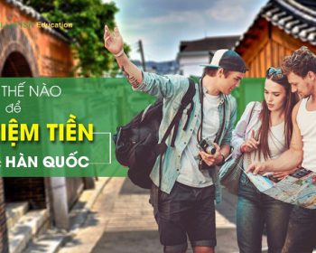 Tư vấn tiết kiệm tiền khi đi du học Hàn Quốc
