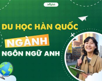 Có nên du học Hàn Quốc ngành ngôn ngữ Anh?