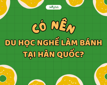 Có nên du học nghề làm bánh tại Hàn Quốc?