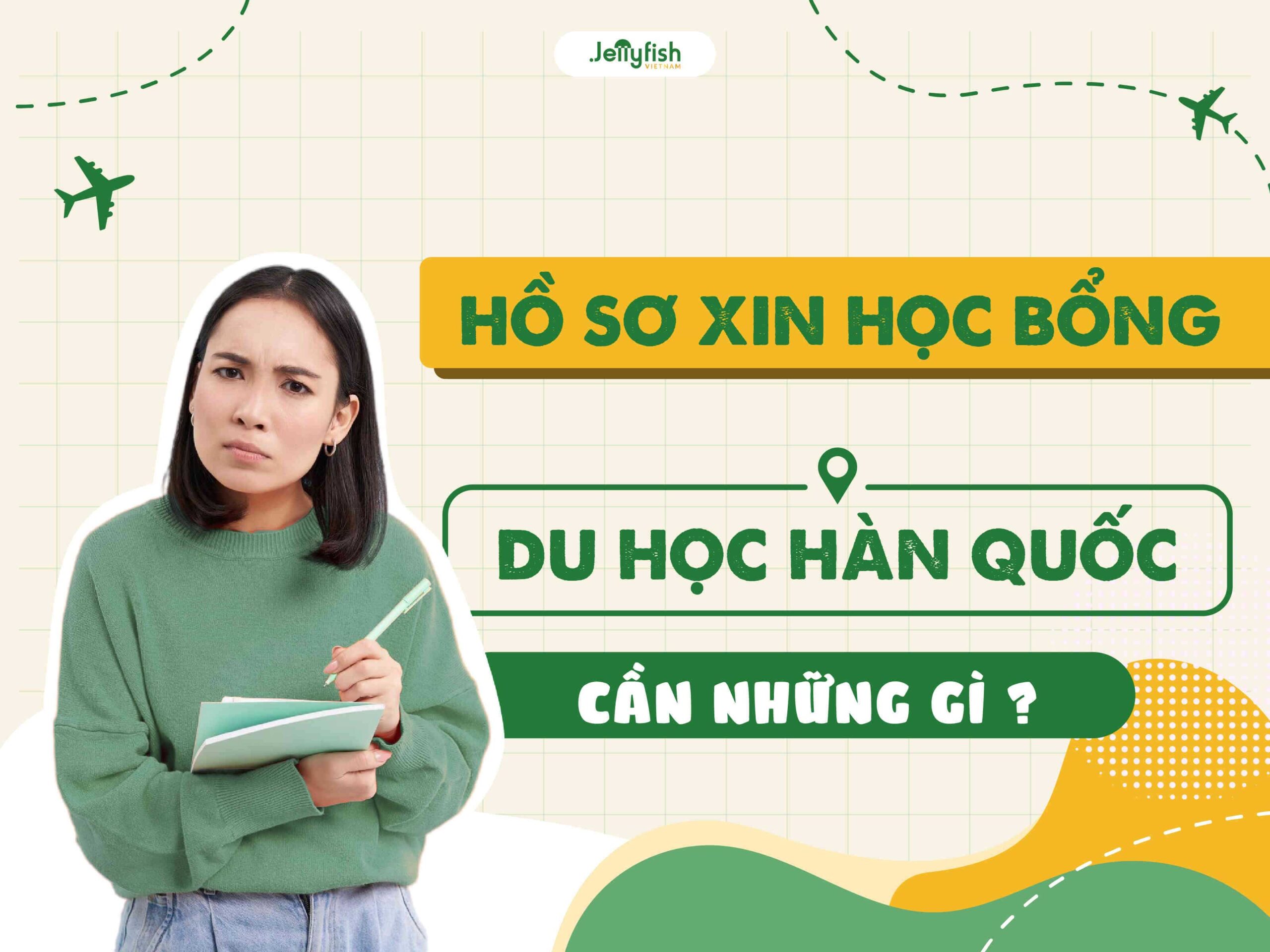 Hồ sơ xin học bổng du học Hàn Quốc cần những gì?